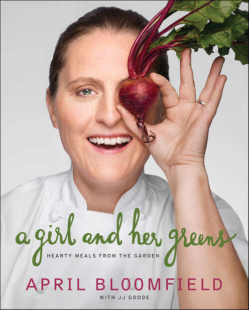 Book cover of A Girl and Her Greens: Hearty Meals from the Garden