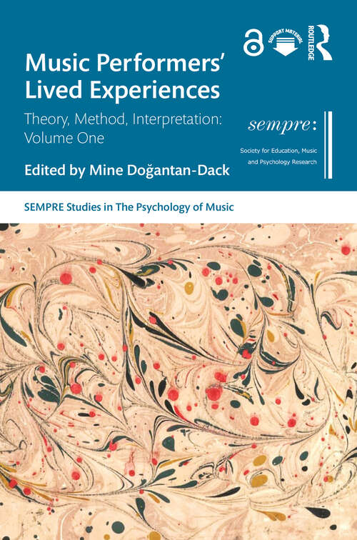 Book cover of Music Performers' Lived Experiences: Theory, Method, Interpretation: Volume One (1) (SEMPRE Studies in The Psychology of Music)