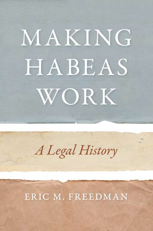 Book cover of Making Habeas Work: A Legal History