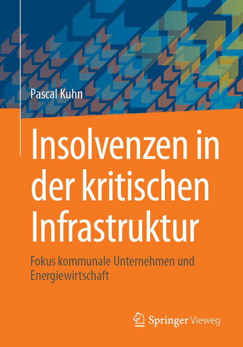 Book cover of Insolvenzen in der kritischen Infrastruktur: Fokus kommunale Unternehmen und Energiewirtschaft