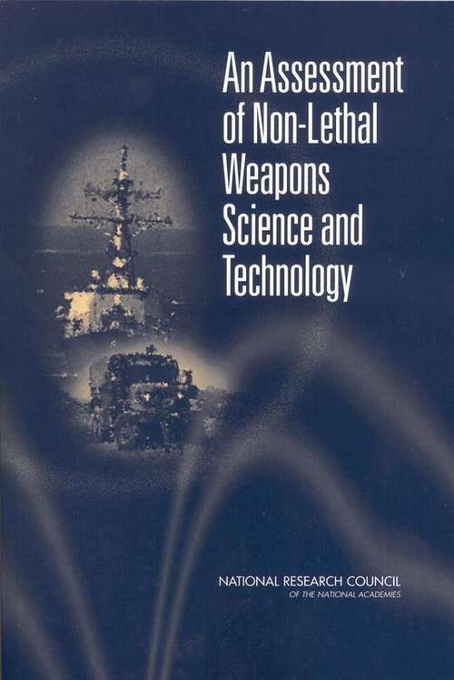 Book cover of An Assessment of Non-Lethal Weapons Science and Technology