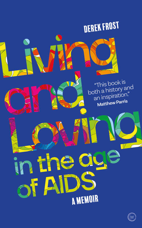 Book cover of Living and Loving in the Age of AIDS: A memoir