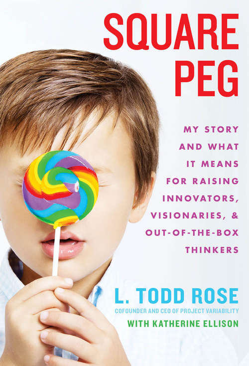 Book cover of Square Peg: My Story and What It Means for Raising Innovators, Visionaries, and Out-of-the-Box Thinkers