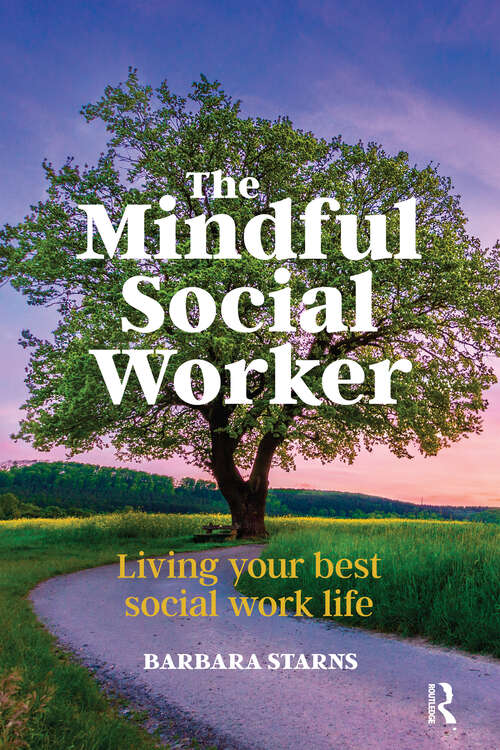 Book cover of The Mindful Social Worker: Living your best social work life (1)