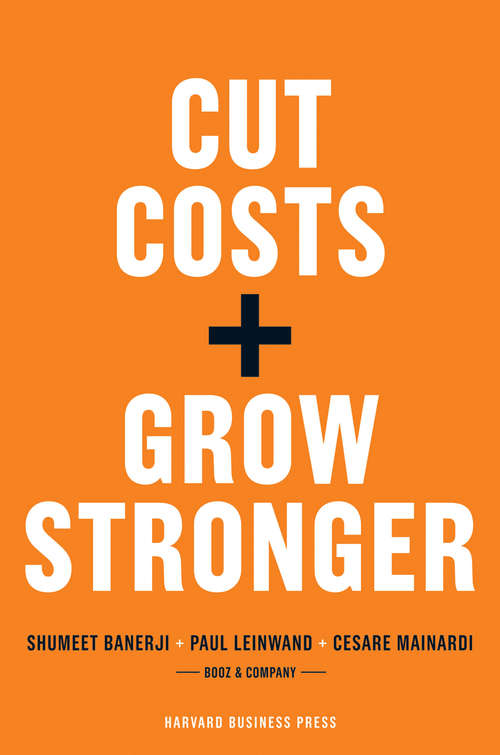 Book cover of Cut Costs, Grow Stronger : A Strategic Approach to What to Cut and What to Keep