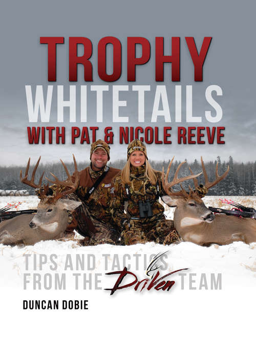 Book cover of Trophy Whitetails with Pat and Nicole Reeve