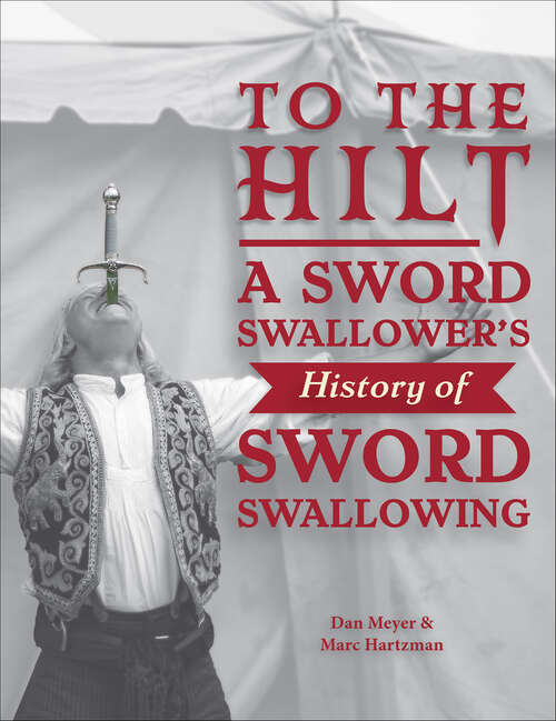 Book cover of To the Hilt: A Sword Swallower's History of Sword Swallowing