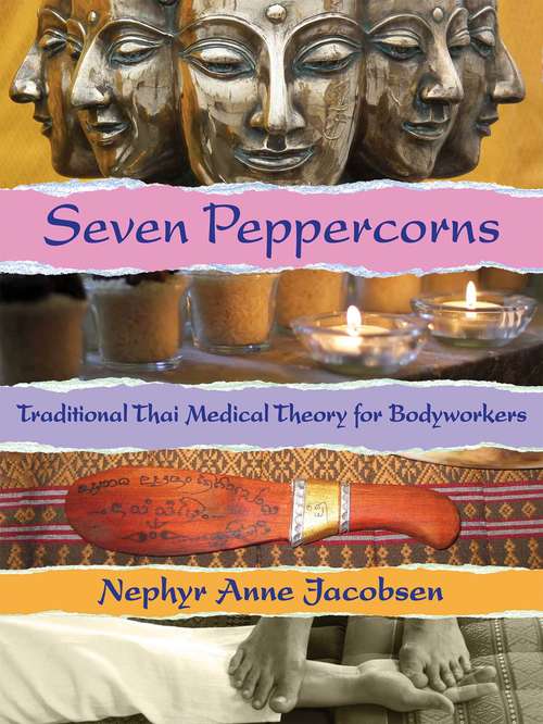 Book cover of Seven Peppercorns: Traditional Thai Medical Theory For Bodyworkers