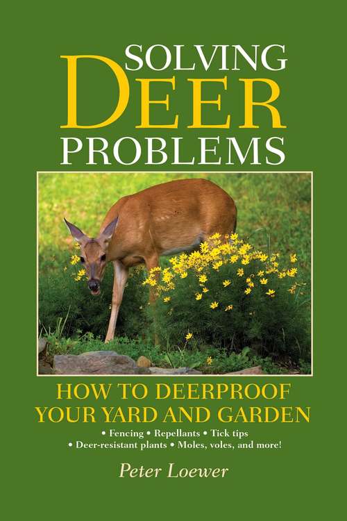 Book cover of Solving Deer Problems: How to Deerproof Your Yard and Garden (Lyons Press Ser.)