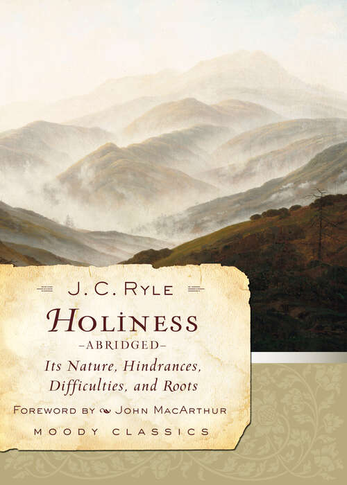 Book cover of Holiness: Its Nature, Hindrances, Difficulties, and Roots (New Edition) (Moody Classics)