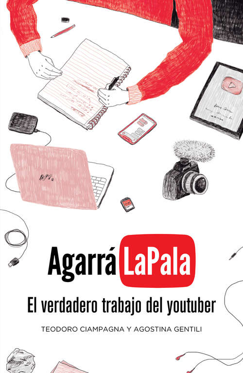Book cover of Agarrá la pala: El verdadero trabajo del youtuber