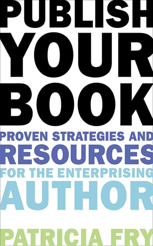 Publish Your Book: Proven Strategies and Resources for the Enterprising Author