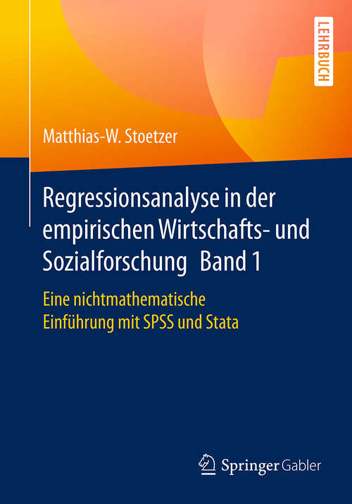 Book cover of Regressionsanalyse in der empirischen Wirtschafts- und Sozialforschung Band 1