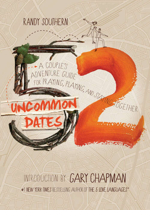 Book cover of 52 Uncommon Dates: A Couple's Adventure Guide for Praying, Playing, and Staying Together (New Edition)