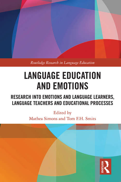 Book cover of Language Education and Emotions: Research into Emotions and Language Learners, Language Teachers and Educational Processes (Routledge Research in Language Education)