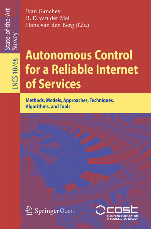 Autonomous Control for a Reliable Internet of Services: Methods, Models, Approaches, Techniques, Algorithms, And Tools (Theoretical Computer Science and General Issues #10768)