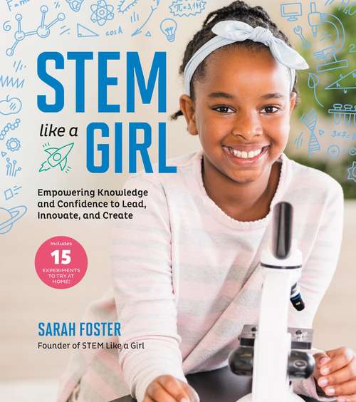 Book cover of STEM Like a Girl: Empowering Knowledge and Confidence  to Lead, Innovate, and Create