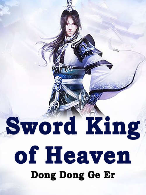 Sword King of Heaven: Volume 1 (Volume 1 #1)