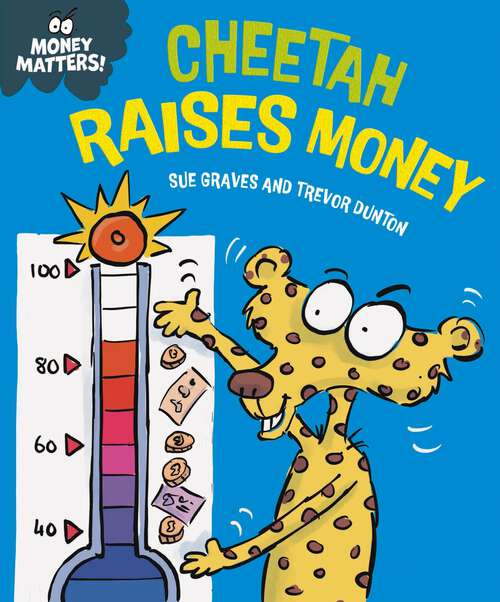Book cover of Money Matters: Cheetah Raises Money (Money Matters)
