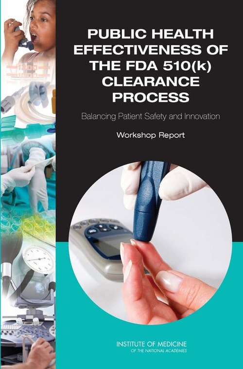 Book cover of Public Health Effectiveness of the Fda 510(K) Clearance Process: Balancing Patient Safety and Innovation