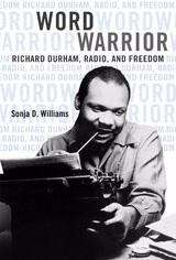 Book cover of Word Warrior: Richard Durham, Radio, and Freedom
