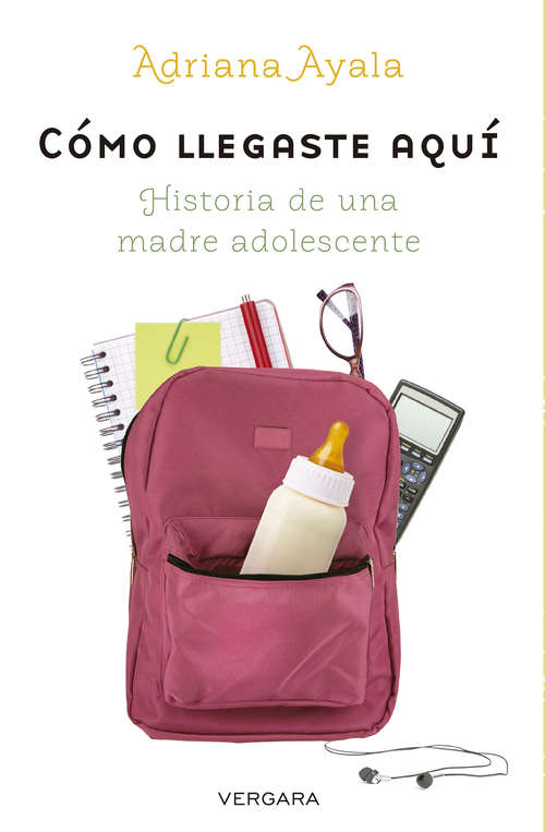 Book cover of Cómo llegaste aquí: Historia de una madre adolescente
