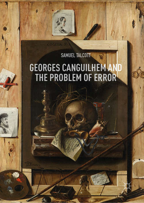 Book cover of Georges Canguilhem and the Problem of Error (1st ed. 2019)