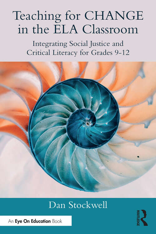 Book cover of Teaching for CHANGE in the ELA Classroom: Integrating Social Justice and Critical Literacy for Grades 9-12 (1)