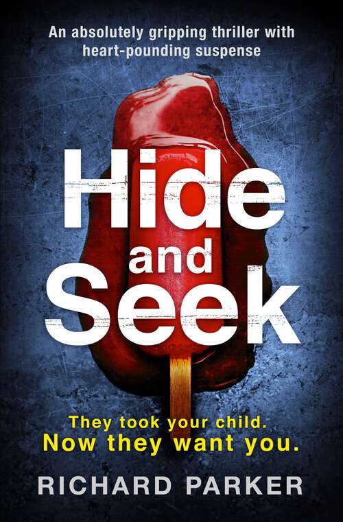 Book cover of Hide and Seek: An Absolutely Gripping Thriller With Heart-pounding Suspense