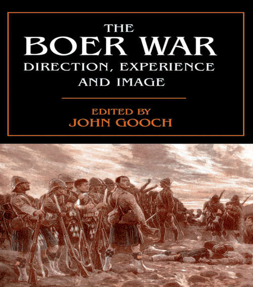 The Boer War: Direction, Experience and Image (Military History and Policy #No. 7)