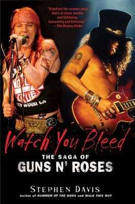 Book cover of Watch You Bleed: The Saga of Guns N' Roses