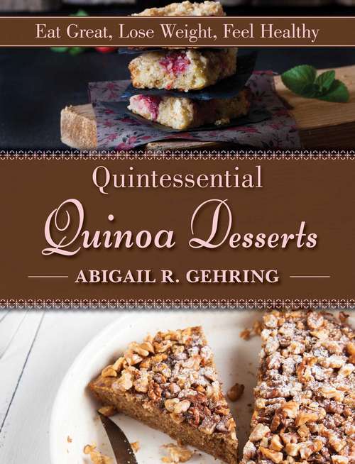 Book cover of Quintessential Quinoa Desserts: Eat Great, Lose Weight, Feel Healthy