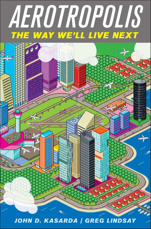 Book cover of Aerotropolis: The Way We'll Live Next