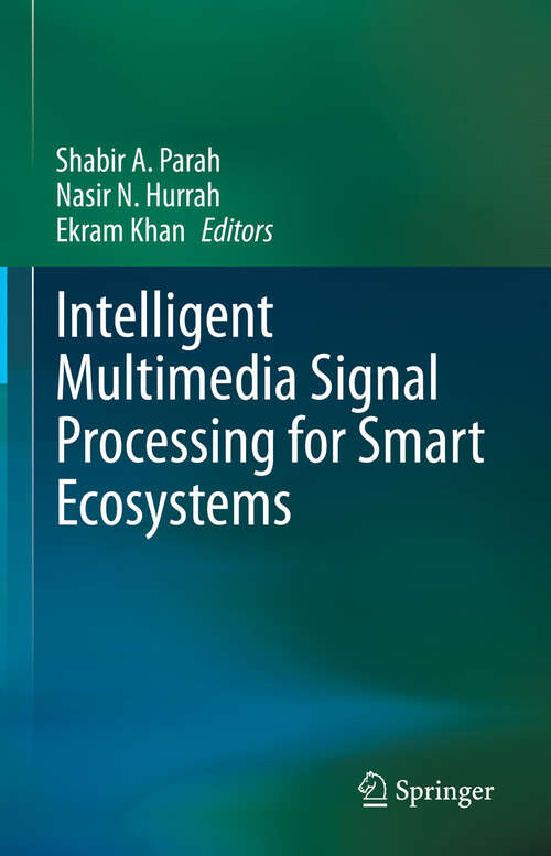 Book cover of Intelligent Multimedia Signal Processing for Smart Ecosystems (1st ed. 2023)
