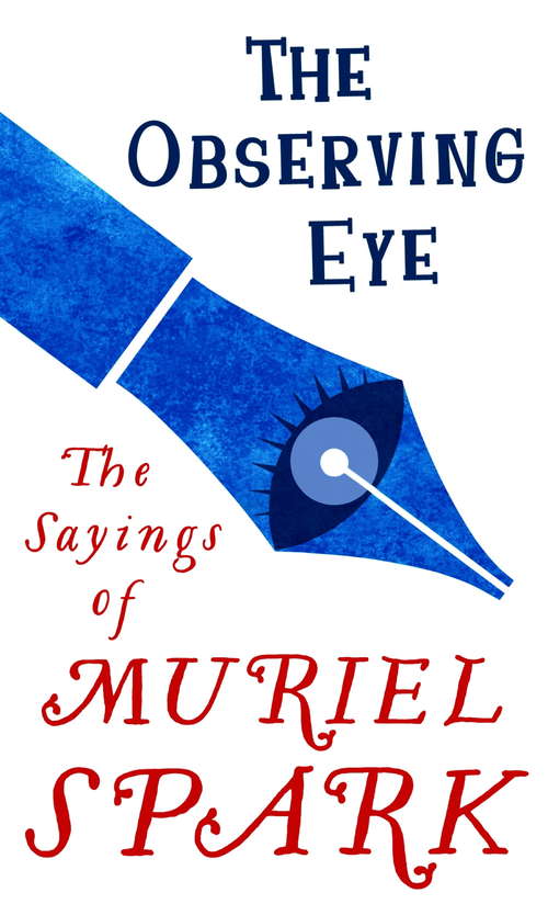 Book cover of The Observing Eye: The Sayings of Muriel Spark (Virago Modern Classics #781)