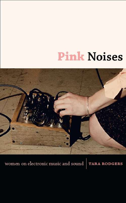 Book cover of Pink Noises: Women on Electronic Music and Sound