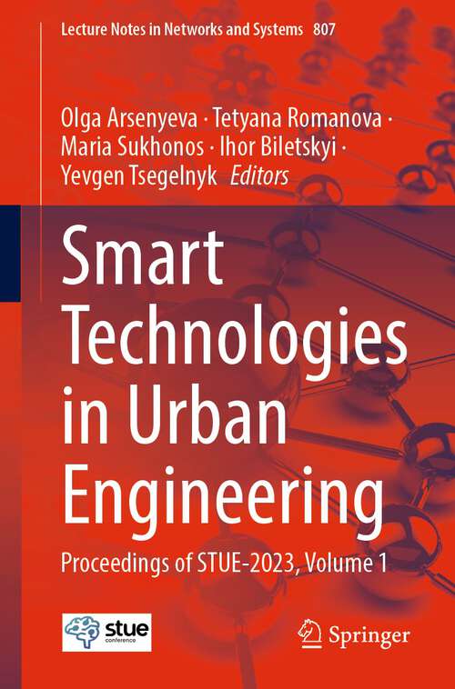 Book cover of Smart Technologies in Urban Engineering: Proceedings of STUE-2023, Volume 1 (1st ed. 2023) (Lecture Notes in Networks and Systems #807)