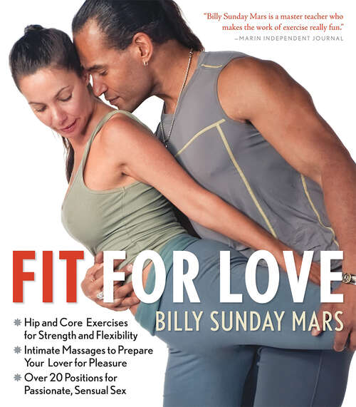 Book cover of Fit for Love: Hip and Core Exercises for Strength and Flexibility, Intimate Massages to Prepare Your Lover for Pleasure, and Over 20 Positions for Passionate, Sensual Sex