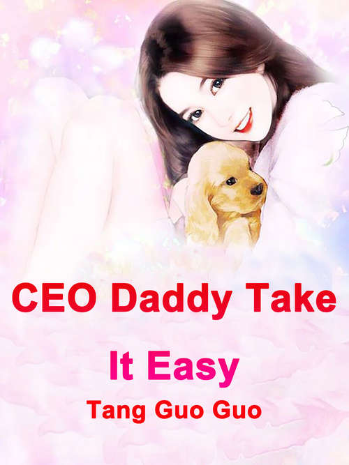 Book cover of President Daddy, Take It Easy: Volume 8 (Volume 8 #8)