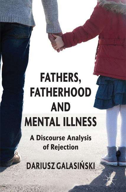 Book cover of Fathers, Fatherhood and Mental Illness: A Discourse Analysis of Rejection