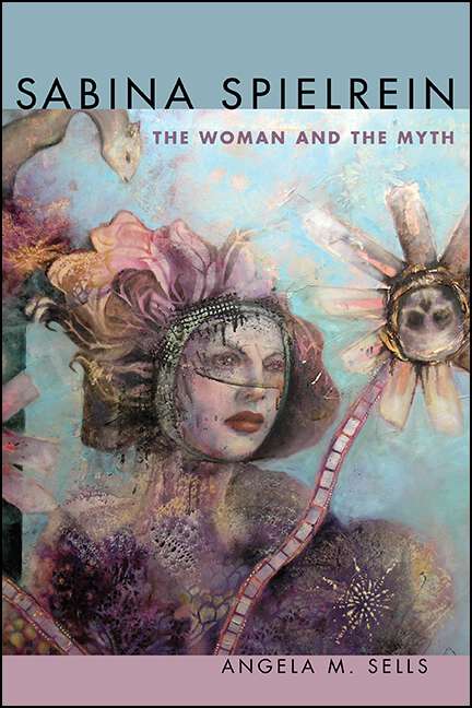 Book cover of Sabina Spielrein: The Woman and the Myth