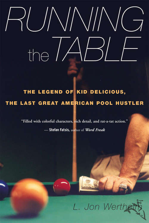 Book cover of Running the Table: The Legend of Kid Delicious, the Last Great American Pool Hustler