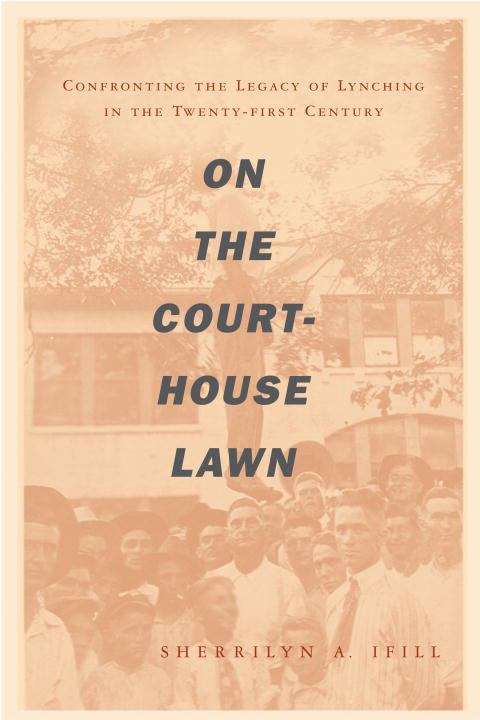 Book cover of On the Courthouse Lawn: Confronting the Legacy of Lynching in the Twenty-first Century
