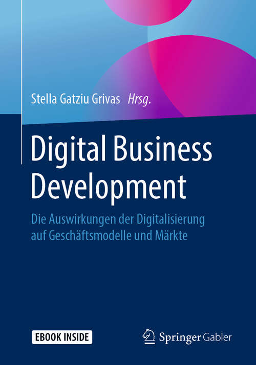 Book cover of Digital Business Development: Die Auswirkungen der Digitalisierung auf Geschäftsmodelle und Märkte (1. Aufl. 2020)
