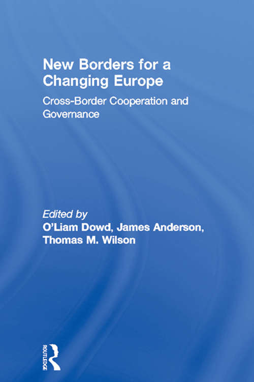New Borders for a Changing Europe: Cross-Border Cooperation and Governance (Routledge Studies in Federalism and Decentralization)