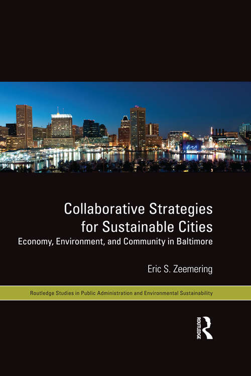 Book cover of Collaborative Strategies for Sustainable Cities: Economy, Environment and Community in Baltimore (Routledge Studies in Public Administration and Environmental Sustainability)