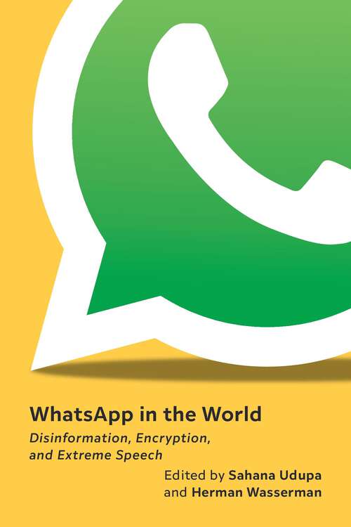 Book cover of WhatsApp in the World: Disinformation, Encryption, and Extreme Speech (Main)