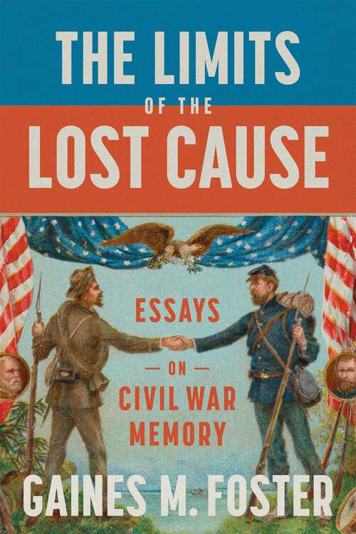 Book cover of The Limits of the Lost Cause: Essays on Civil War Memory