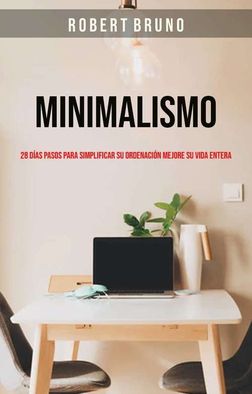 Book cover of Minimalismo: Mejora tu Vida Entera