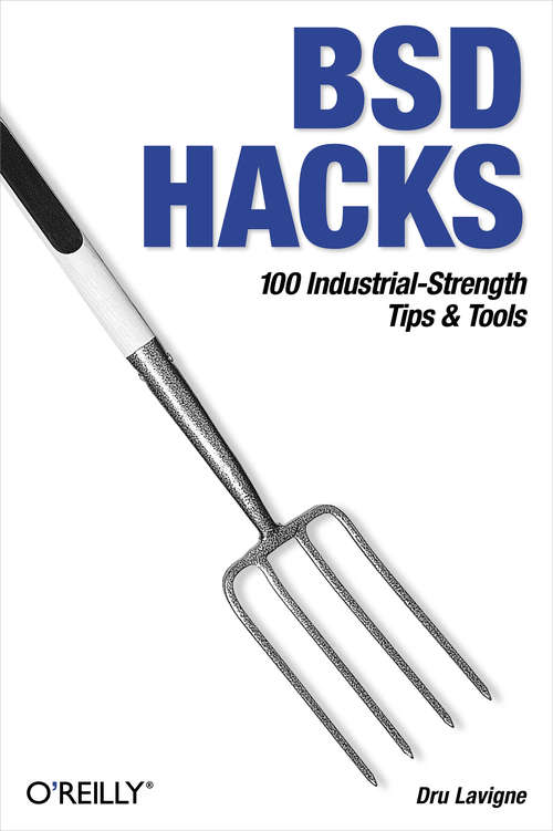 BSD Hacks: 100 Industrial Tip & Tools